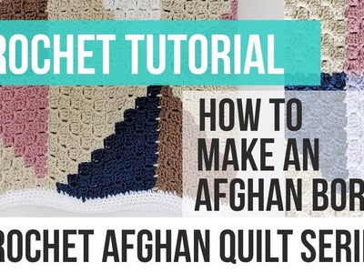 C2C Afghan Tutorial Part 3: Making the Border; How to Crochet an Afghan Border