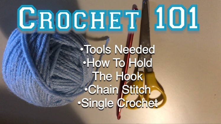 Crochet 101: The Basics | Tools Needed, Chain and Single Crochet