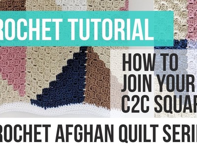 Crochet Afghan Quilt Series Part 2: How to Join Your C2C Squares