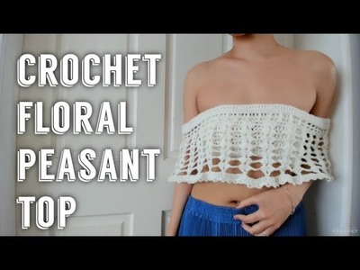 Crochet Floral Peasant Top | Tutorial DIY
