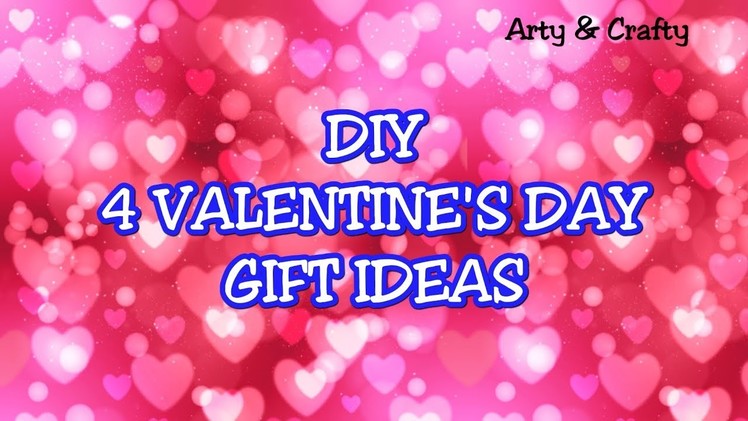 DIY 4 Valentine Gift Ideas.Valentine Gift Making at home.Easy Handmade Gifts idea by Arty & Crafty