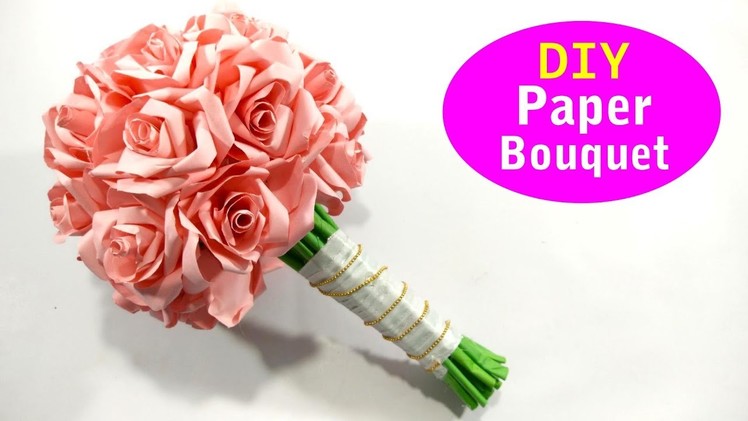 DIY Latest Design Paper Flower Bouquet - Wedding Bouquet - Paper Bridal Bouquet Ideas 2019