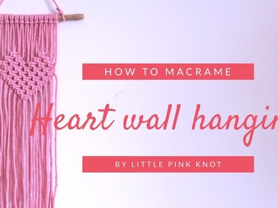 DIY Macrame tutorial : Basic Macrame Heart wall hanging Pattern
