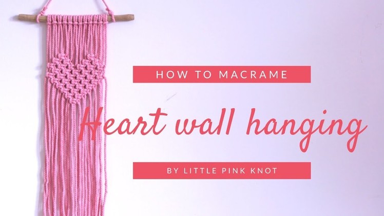 DIY Macrame tutorial : Basic Macrame Heart wall hanging Pattern