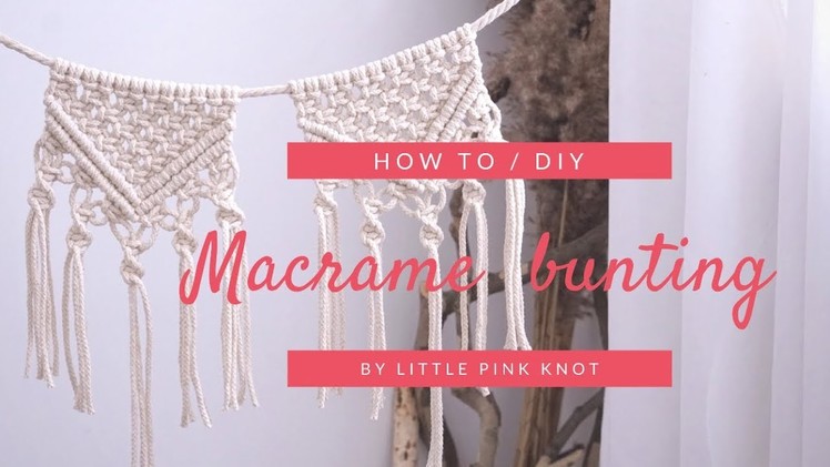 DIY Macrame tutorial : Basic knots and Macrame Bunting Pattern