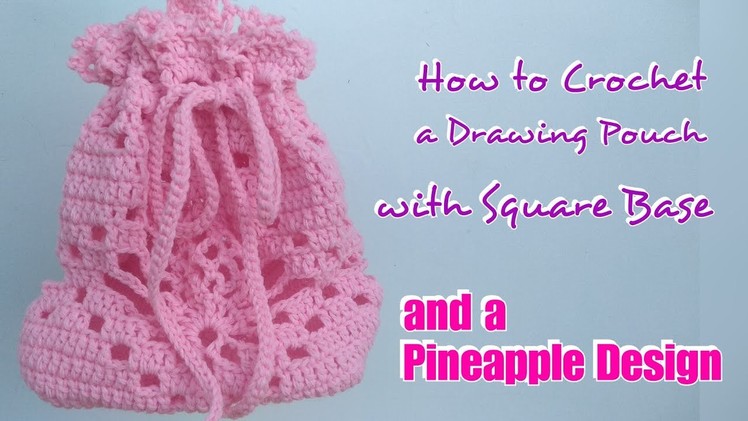 Part 1 | How to Crochet a Drawstring Pouch with Square Base ( Pineapple Design)