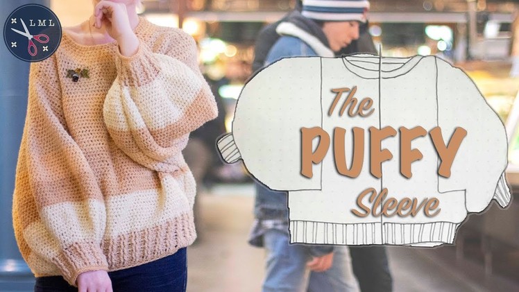 The Puffy Sleeve | A Detailed Crochet Tutorial:  With Titled Steps!  | Last Minute Laura
