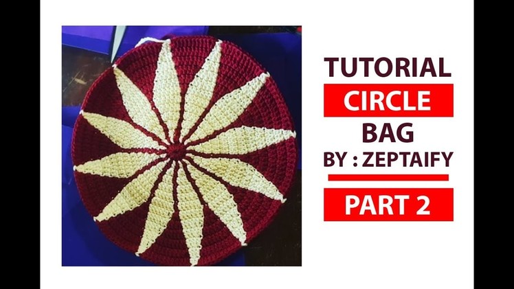 Tutorial How To Make Crochet Circle Bag -  Tas Bulat Type 2 Part 2