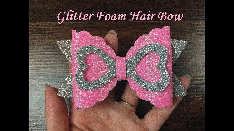 DIY: How To Make your own Glitter Foam Hair Bow