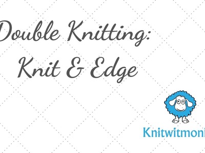 Double Knitting:  Edge Stitch and Knitting