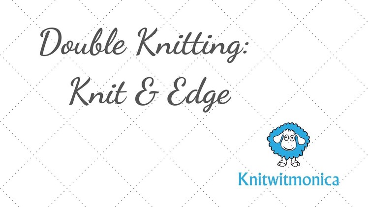 Double Knitting:  Edge Stitch and Knitting