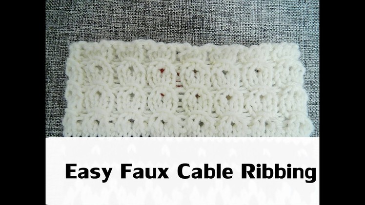 Easy Faux Cable Ribbing | Knitting by Beyond The Loops