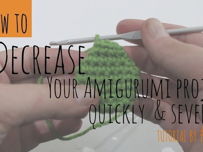 How to Decrease your Amigurumi project quickly and severely.