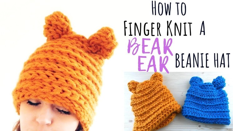 HOW TO FINGER KNIT A BEAR EAR BEANIE HAT - FREE TUTORIAL