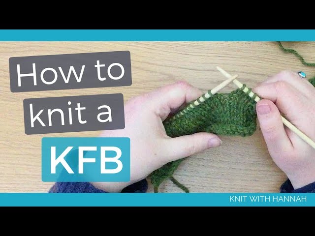 How To Knit kfb (and kfbf & kfbfb)