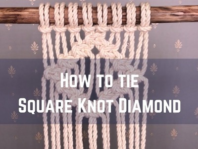 Macrame tutorial: How to tie a Square Knot Diamond