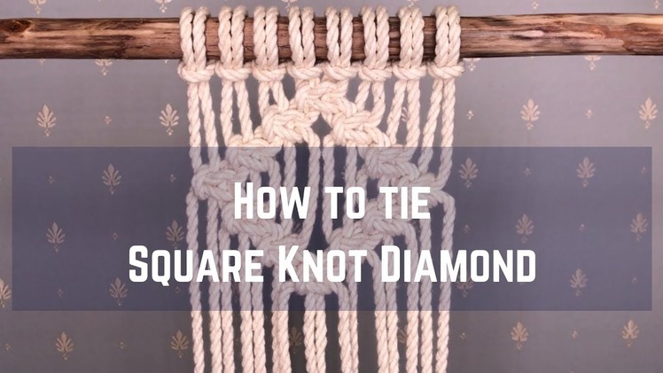 Macrame tutorial: How to tie a Square Knot Diamond