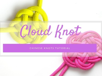 How to tie a Chinese Cloud Knot - Chinese knots tutorial