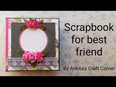Scrapbook for best friend |Scrapbook Ideas |Valentine's day mini album