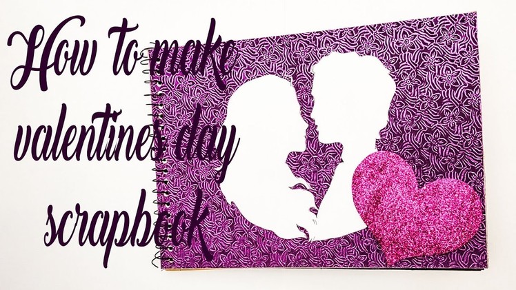 Scrapbook for valentines day | handmade scrapbook | valentines day special