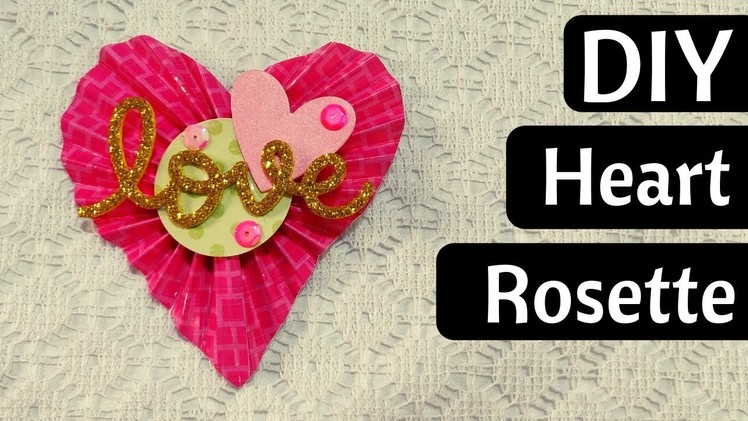 DIY Heart Rosette For Valentine's Day Gift