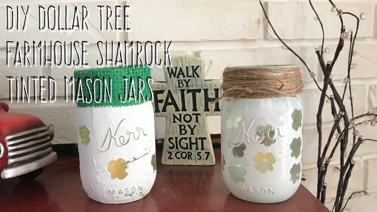 DIY Dollar Tree Farmhouse Shamrock Tinted Mason Jars