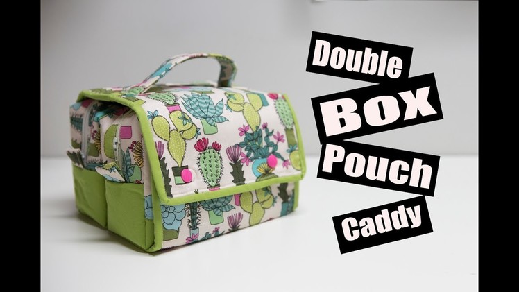 Double Box Pouch Caddy Sewing Tutorial