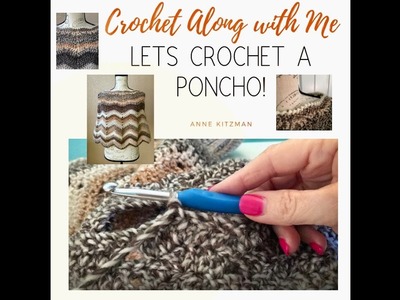 Let's Crochet a Poncho! CAL Crochet Along With Me Anne Kitzman