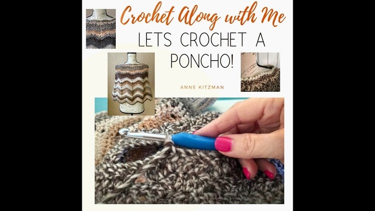 Let's Crochet a Poncho! CAL Crochet Along With Me Anne Kitzman