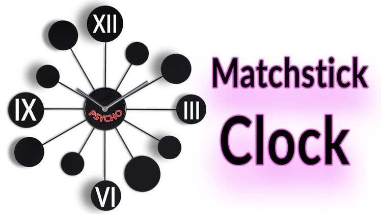 Matchstick Clock | Matchstick Idea and Craft | Psycho Experiments