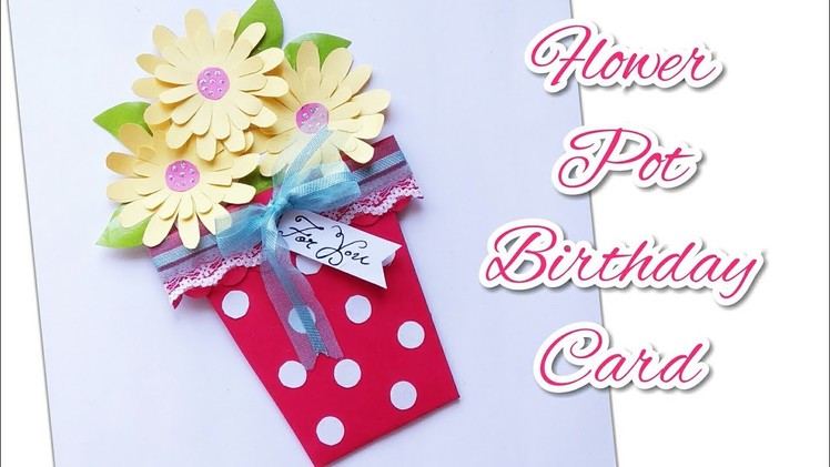 Flower Pot Card | Birthday Card Tutorial | How to make a birthday card