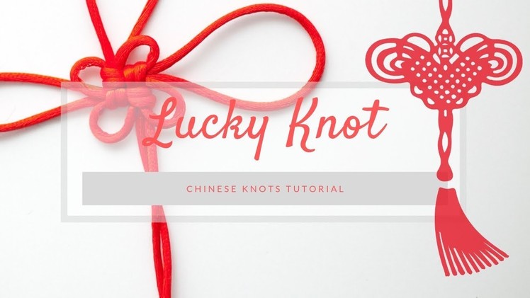 How to tie a Good Luck Knot - Chinese knots tutorial