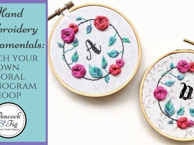 Hand Embroidery Fundamentals: Stitch Your Own Floral Monogram Hoop