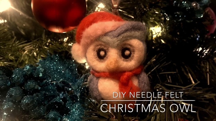 My DIY Needle felt Christmas Owl