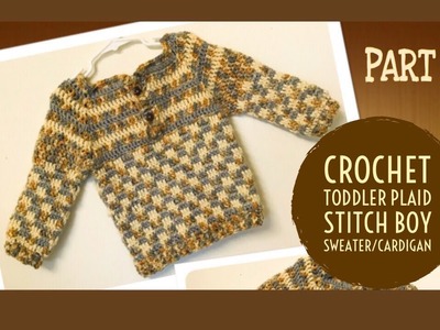 Crochet unique design toddler baby boy sweater.cardigan part 2 - English version