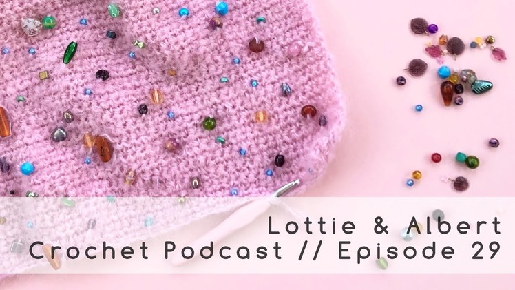 Episode 29. Lottie & Albert Crochet Podcast. Oct 18