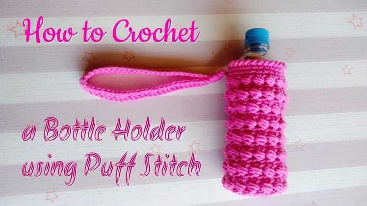 How to Crochet a Bottle Holder using Standing Puff Stitch