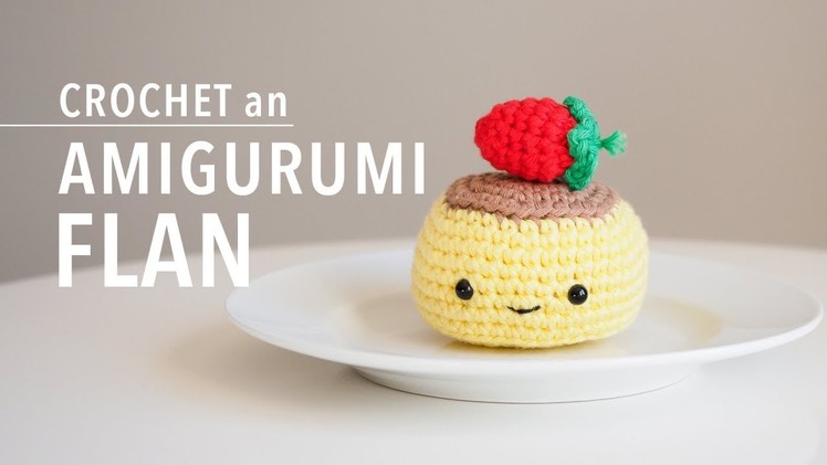 How to Crochet an Amigurumi Flan Pudding with Strawberry on Top