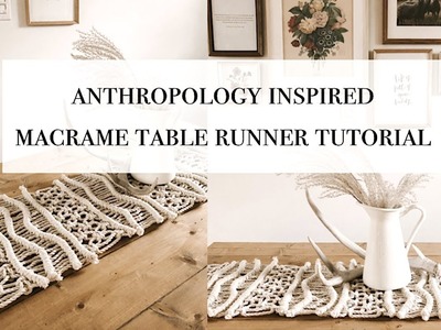 How to: DIY Anthropologie Inspired Macrame Table Runner Tutorial