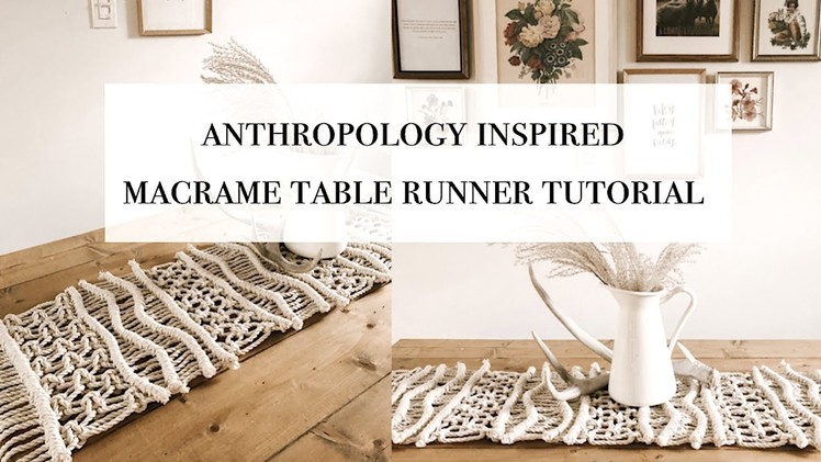 How to: DIY Anthropologie Inspired Macrame Table Runner Tutorial