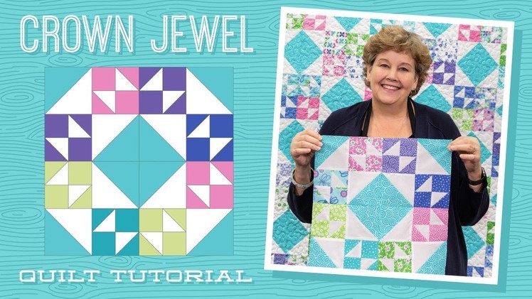 Make a "Crown Jewel" Quilt with Jenny Doan of Missouri Star Quilt Co (Video Tutorial)