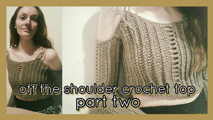 Crochet off the shoulder top pattern || part two
