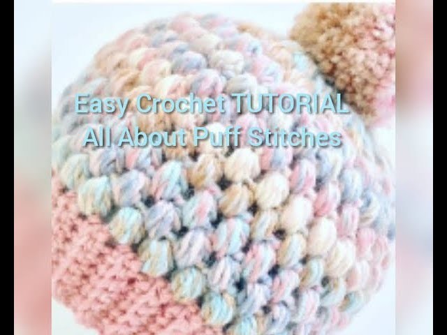 Crochet Tutorial: All About Puff Stitches.Puff Stitch, Popcorn Stitch, 4  Double crochets togther