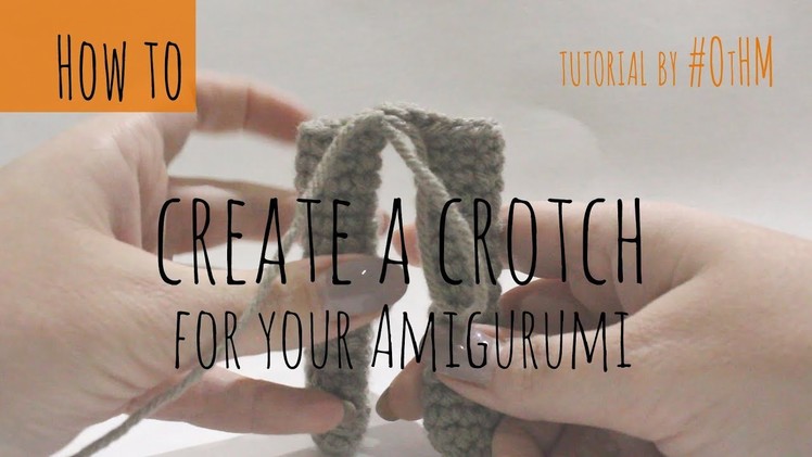 How to create a Crotch in your Crochet Amigurumi Project aka Thy Gap DIY tutorial