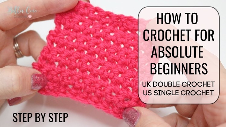 HOW TO CROCHET FOR ABSOLUTE BEGINNERS | UK DOUBLE.US SINGLE | EPISODE TWO | Bella Coco Crochet