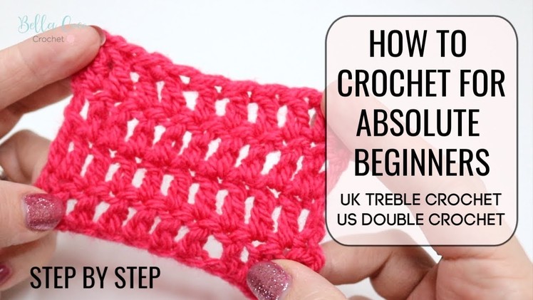 HOW TO CROCHET FOR ABSOLUTE BEGINNERS | UK TREBLE.US DOUBLE | EPISODE THREE | Bella Coco Crochet