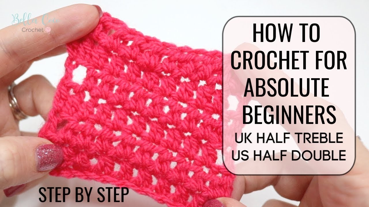 HOW TO CROCHET FOR ABSOLUTE BEGINNERS, UK HALF TREBLE.US HALF DOUBLE ...