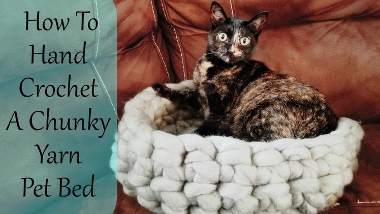 How To Hand Crochet A Chunky Yarn Pet Bed.Basket