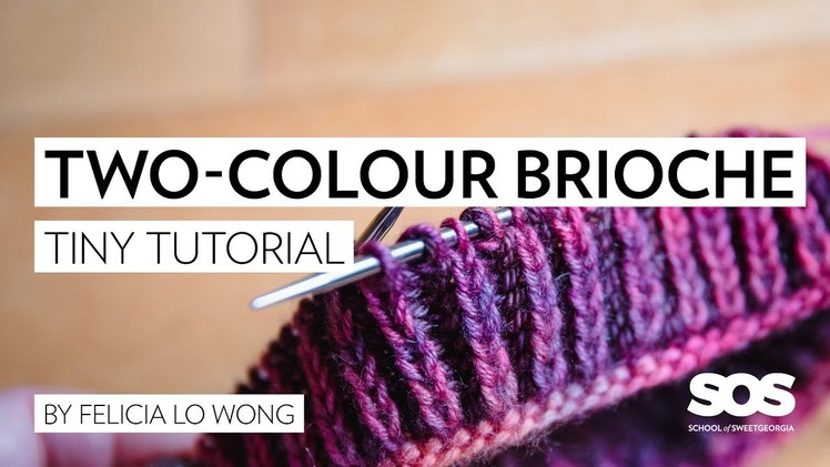 How to Knit Two-Colour Brioche in the Round. School of SweetGeorgia. Tiny Tutorial