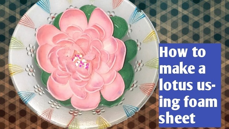 How to make a lotus using foam
